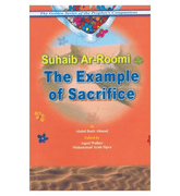 The Example of Sacrifice ( Suhaib Ar Roomi) Golden series of Companions